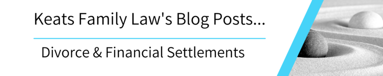 Divorce Financial Settlements Blog banner for Keats Family Law
