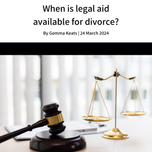 When is legal aid available for divorce image on Keats Family Law divorce and financial settlement blog